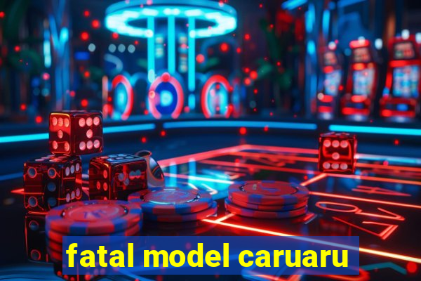 fatal model caruaru